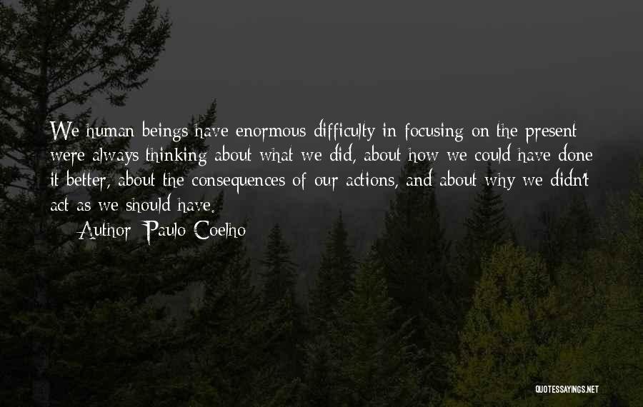 Actions And Consequences Quotes By Paulo Coelho