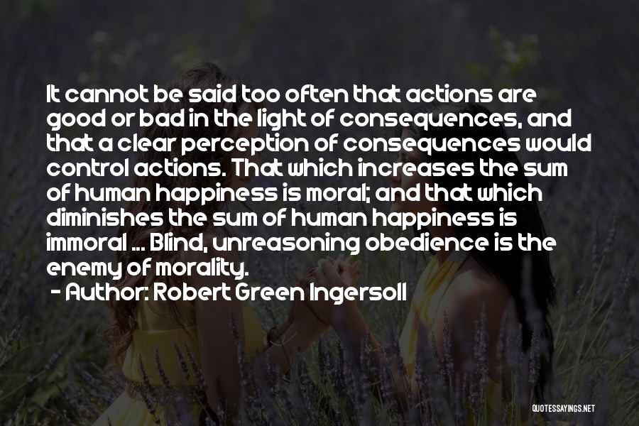 Actions And Consequences Quotes By Robert Green Ingersoll