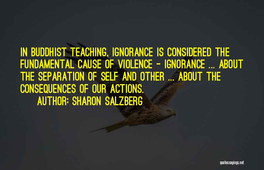 Actions And Consequences Quotes By Sharon Salzberg