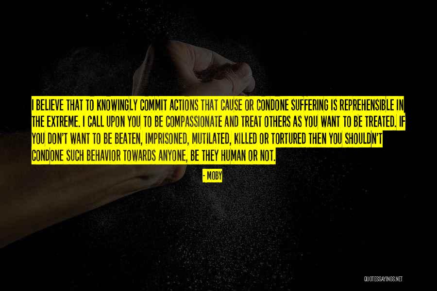Actions And How You Treat Others Quotes By Moby Actions And How You Treat Others Quotes By Moby