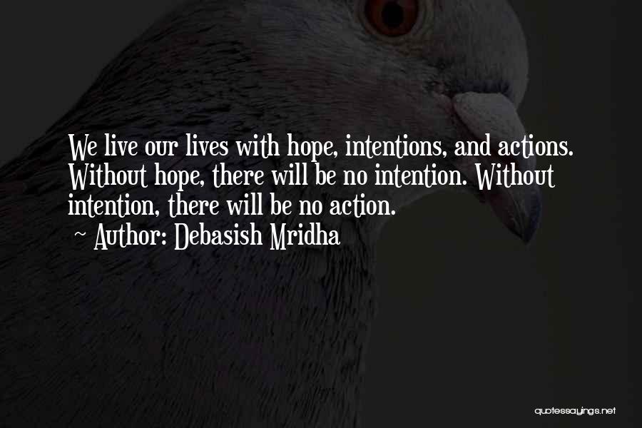 Actions And Intentions Quotes By Debasish Mridha