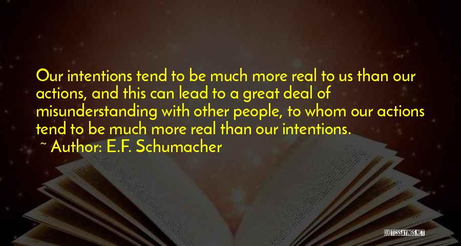 Actions And Intentions Quotes By E.F. Schumacher