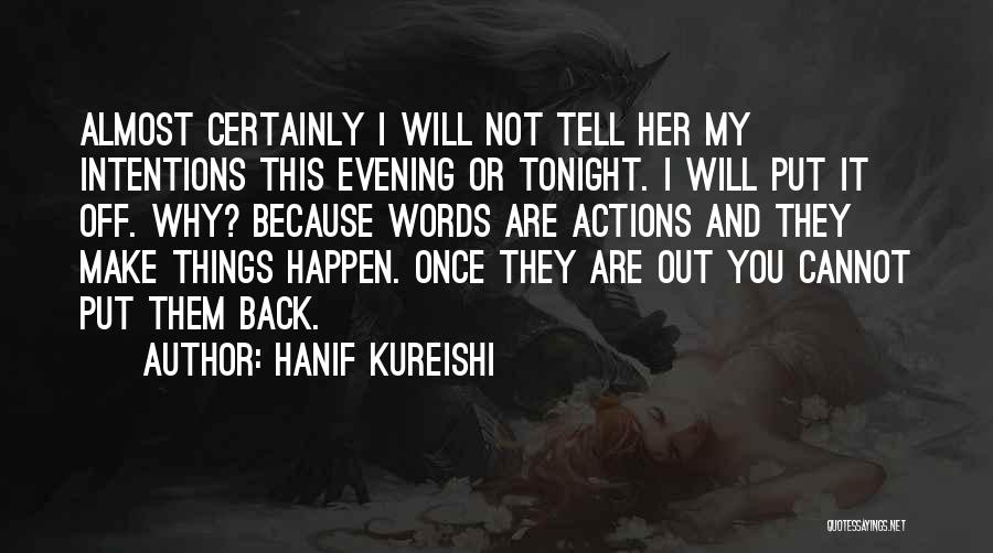 Actions And Intentions Quotes By Hanif Kureishi