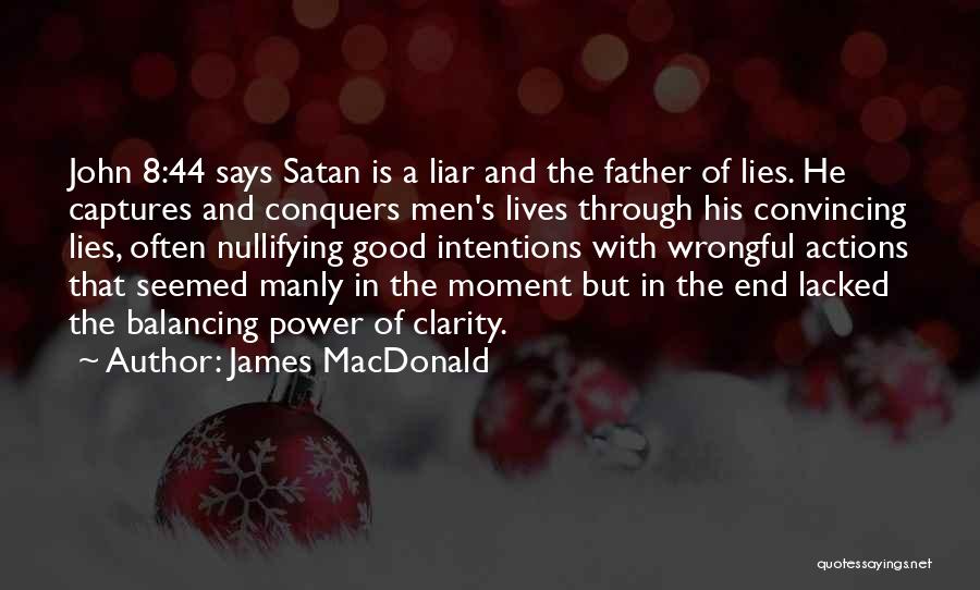 Actions And Intentions Quotes By James MacDonald