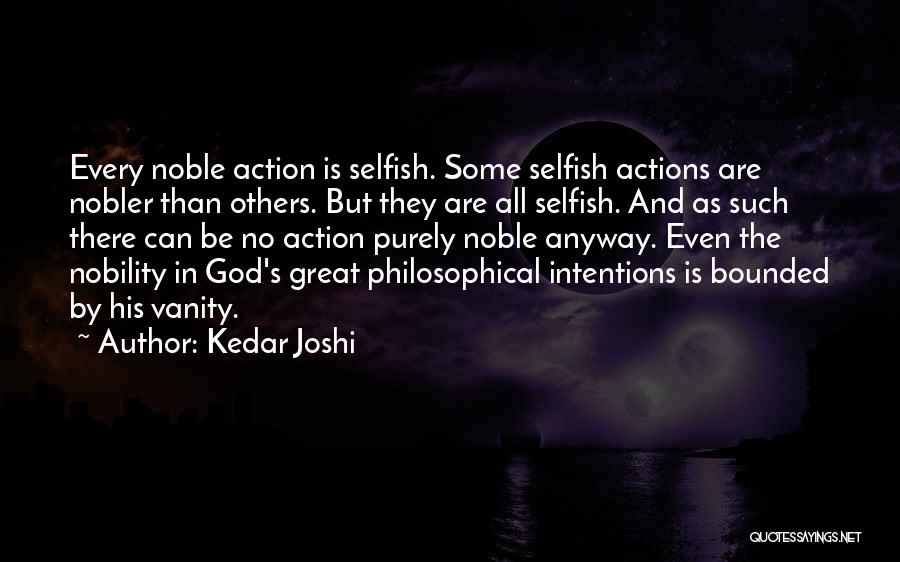 Actions And Intentions Quotes By Kedar Joshi