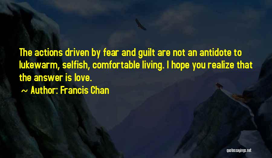 Actions And Love Quotes By Francis Chan