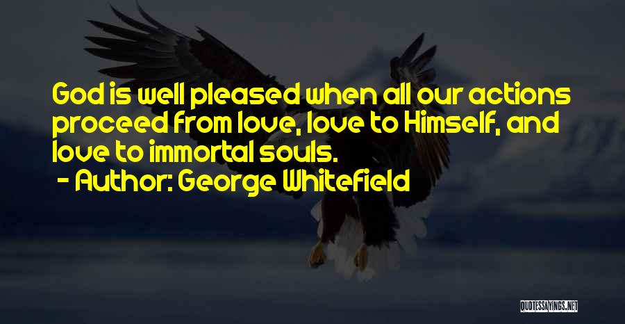 Actions And Love Quotes By George Whitefield