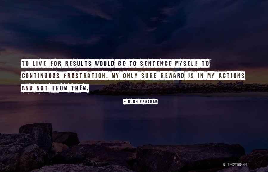 Actions And Results Quotes By Hugh Prather Actions And Results Quotes By Hugh Prather