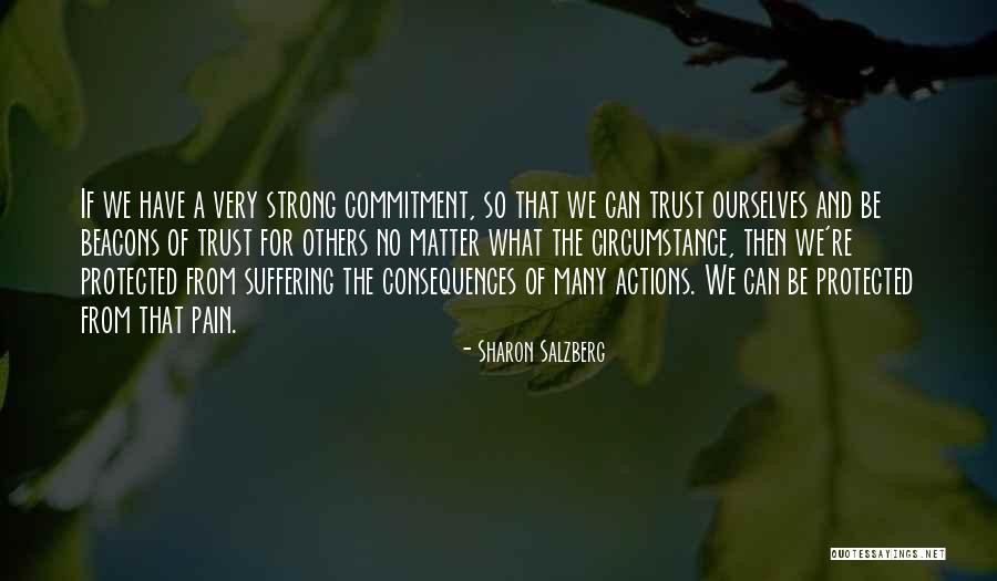 Actions And Trust Quotes By Sharon Salzberg Actions And Trust Quotes By Sharon Salzberg