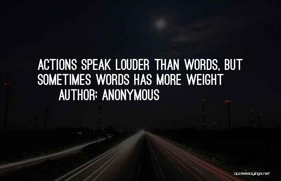 Actions Are Louder Than Words Quotes By Anonymous