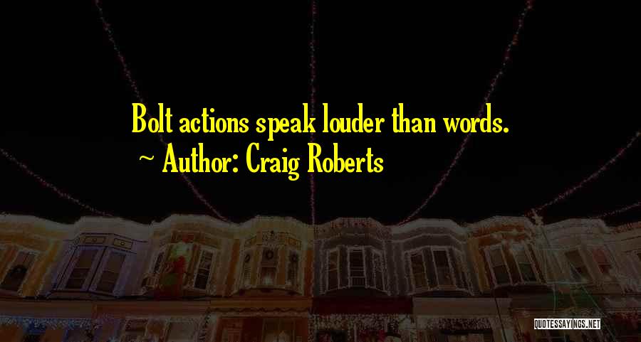 Actions Are Louder Than Words Quotes By Craig Roberts