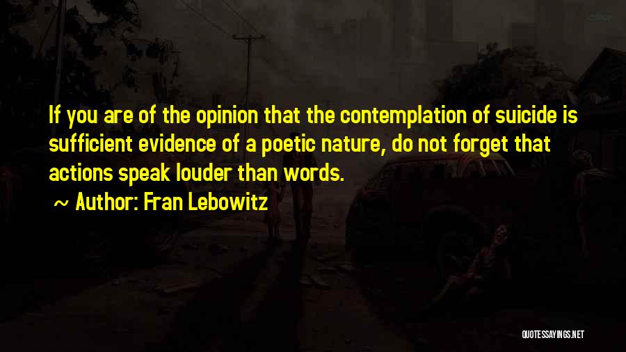 Actions Are Louder Than Words Quotes By Fran Lebowitz