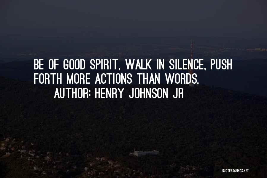 Actions Are Louder Than Words Quotes By Henry Johnson Jr