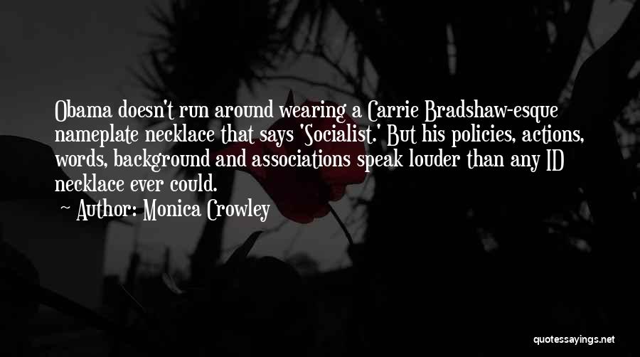 Actions Are Louder Than Words Quotes By Monica Crowley