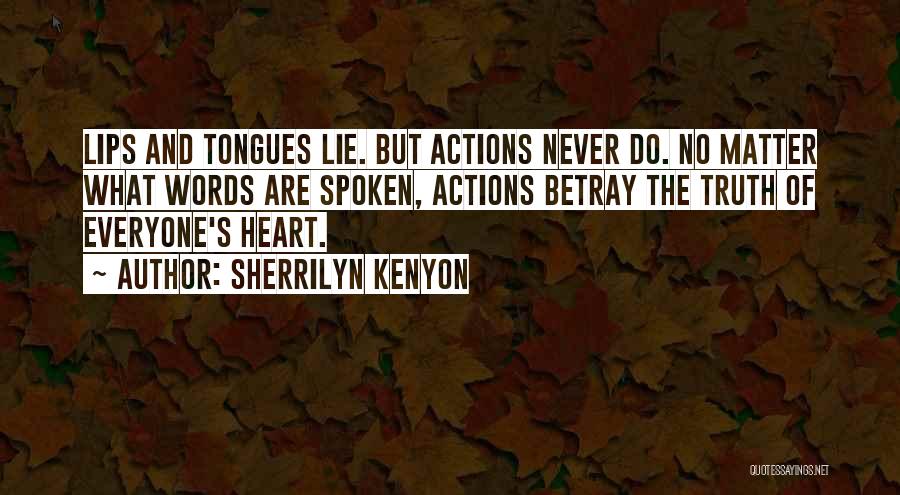 Actions Are Louder Than Words Quotes By Sherrilyn Kenyon