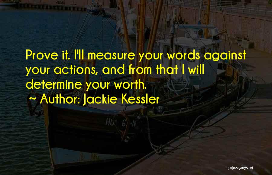 Actions Are Worth More Than Words Quotes By Jackie Kessler