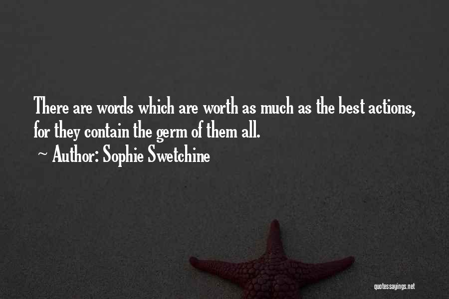 Actions Are Worth More Than Words Quotes By Sophie Swetchine