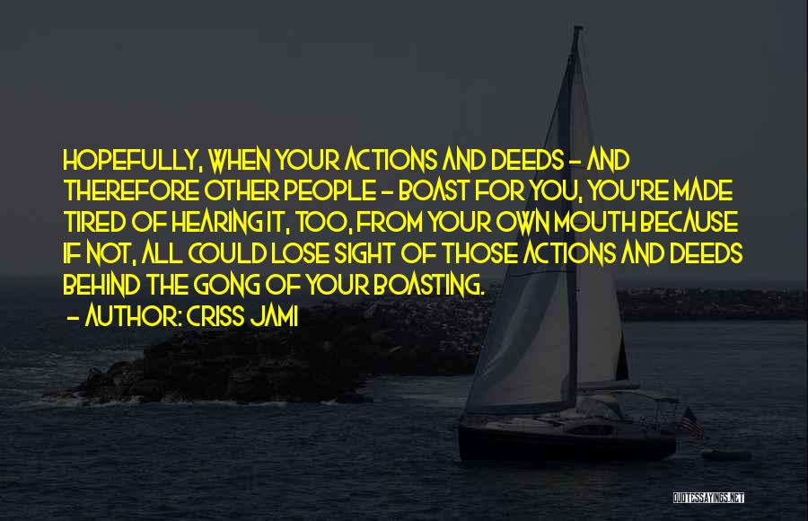 Actions Behind Words Quotes By Criss Jami