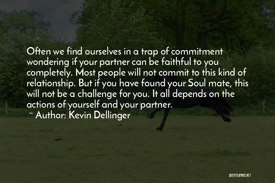 Actions In Relationships Quotes By Kevin Dellinger