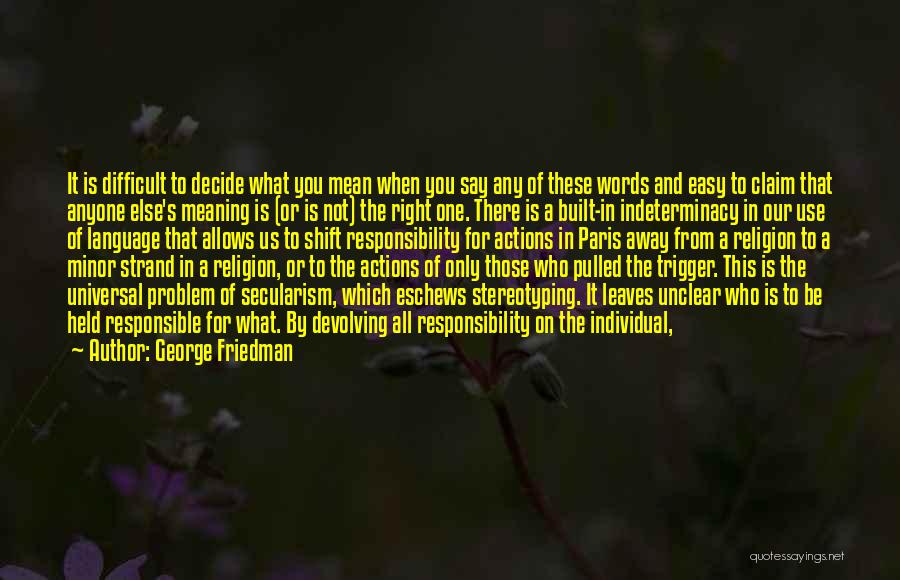 Actions Mean More Than Words Quotes By George Friedman