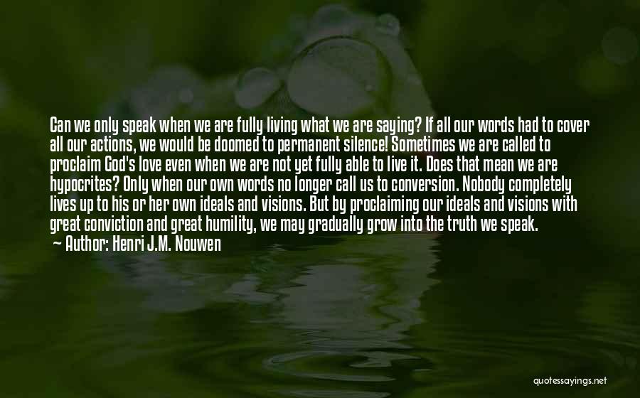 Actions Mean More Than Words Quotes By Henri J.M. Nouwen