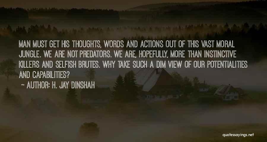 Actions More Than Words Quotes By H. Jay Dinshah
