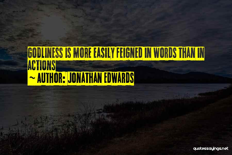 Actions More Than Words Quotes By Jonathan Edwards