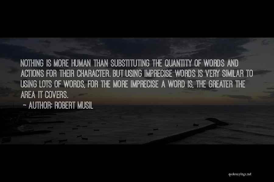 Actions More Than Words Quotes By Robert Musil