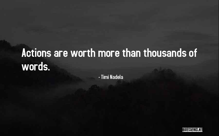 Actions More Than Words Quotes By Timi Nadela