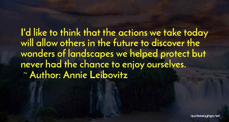 Actions Of Others Quotes By Annie Leibovitz