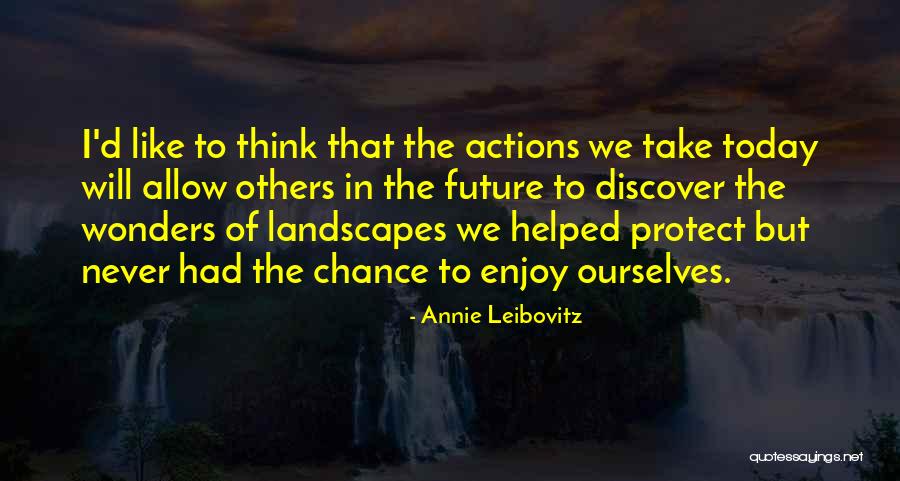 Actions Of Others Quotes By Annie Leibovitz