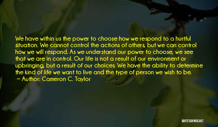 Actions Of Others Quotes By Cameron C. Taylor