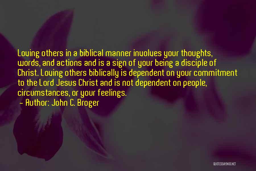 Actions Of Others Quotes By John C. Broger