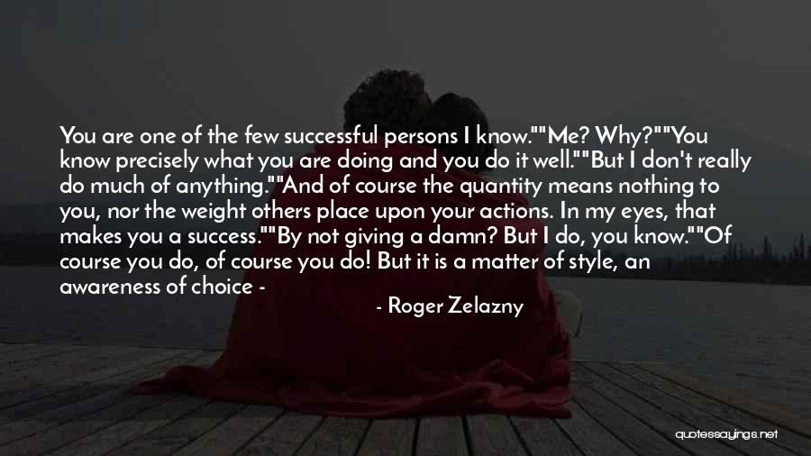 Actions Of Others Quotes By Roger Zelazny