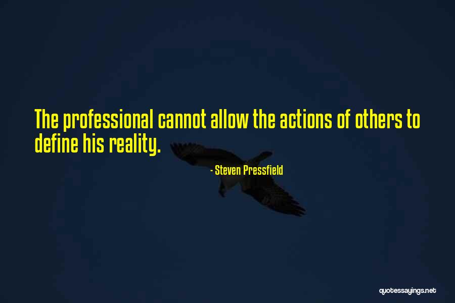 Actions Of Others Quotes By Steven Pressfield