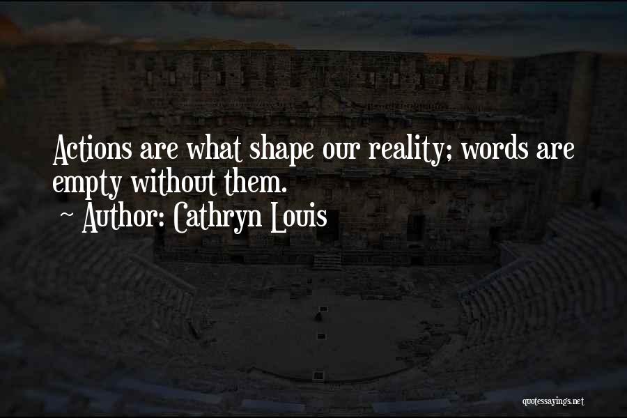 Actions Over Words Quotes By Cathryn Louis