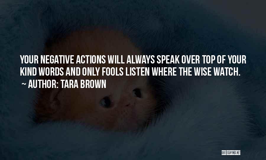 Actions Over Words Quotes By Tara Brown