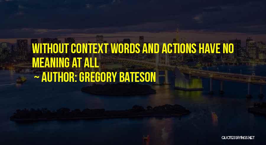 Actions Rather Than Words Quotes By Gregory Bateson