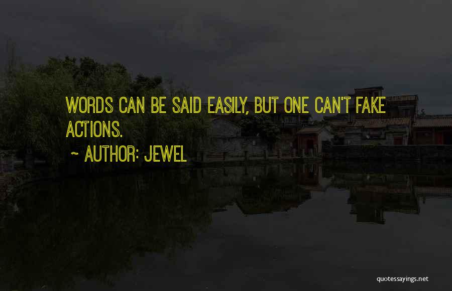 Actions Speak Louder Than Words Quotes By Jewel