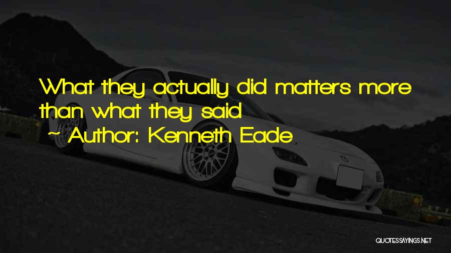 Actions Speak Louder Than Words Quotes By Kenneth Eade