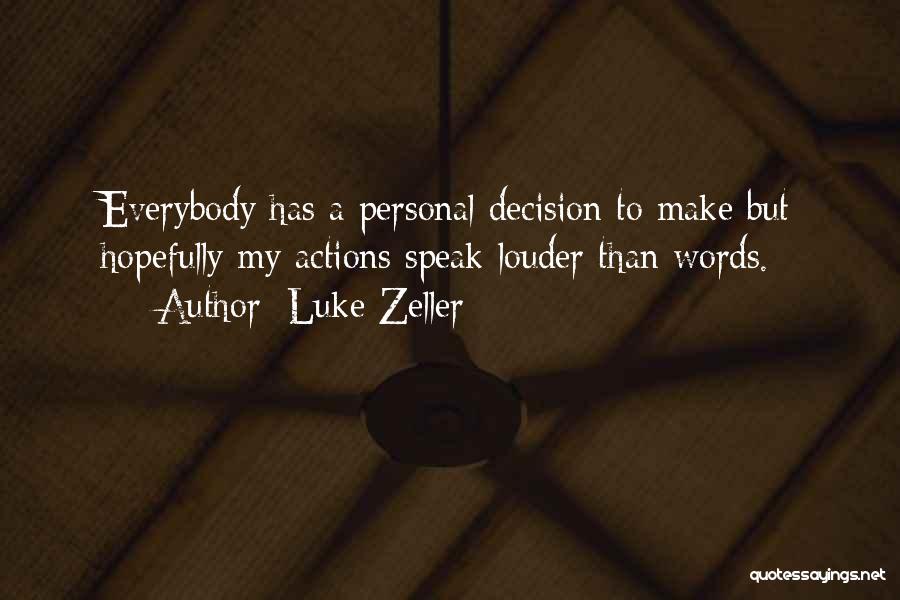 Actions Speak Louder Than Words Quotes By Luke Zeller