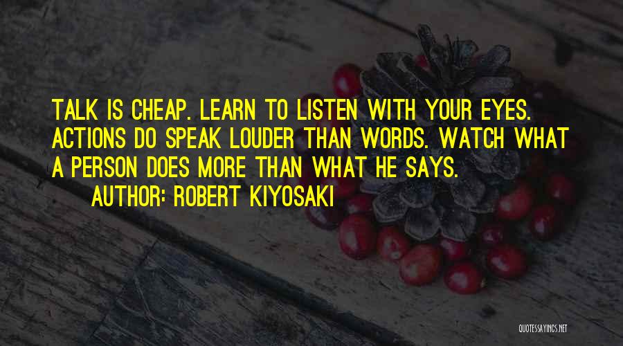 Actions Speak Louder Than Words Quotes By Robert Kiyosaki