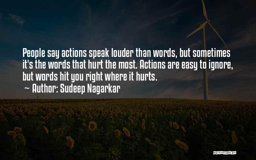 Actions Speak Louder Than Words Quotes By Sudeep Nagarkar