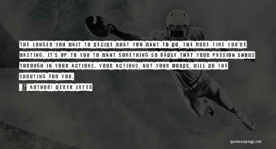 Actions Vs Words Quotes By Derek Jeter