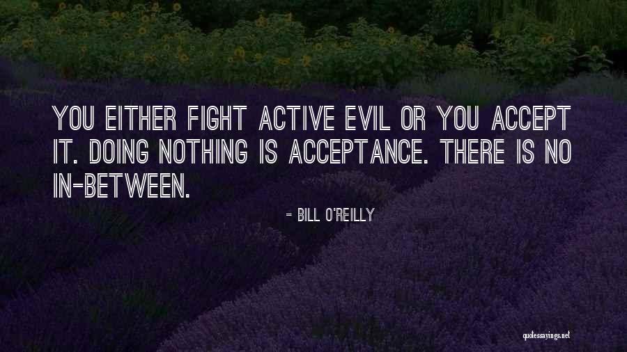 Active Evil Quotes By Bill O'Reilly Active Evil Quotes By Bill O'Reilly