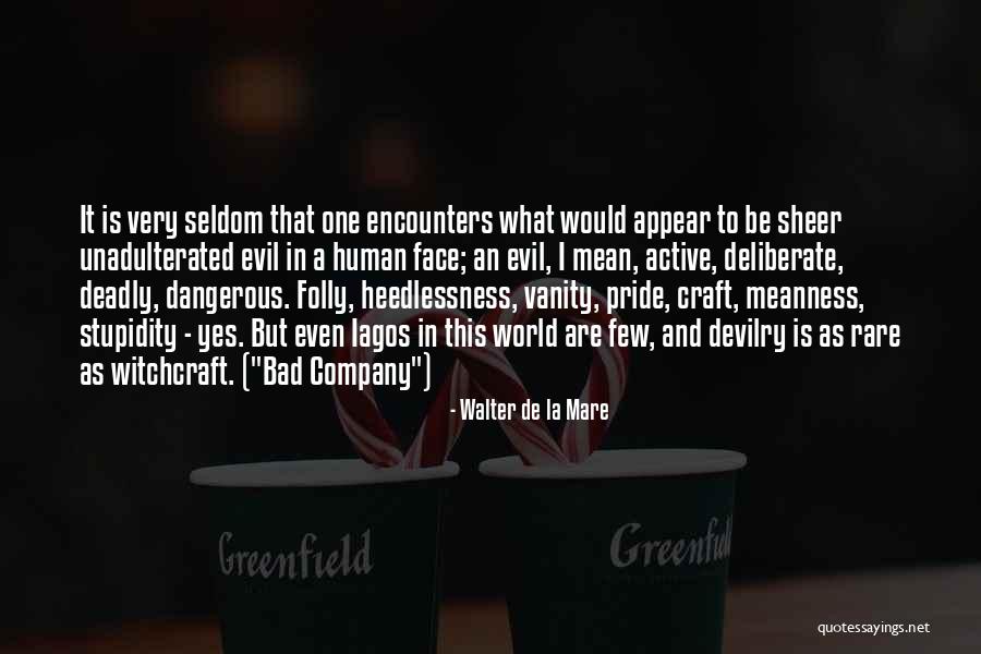Active Evil Quotes By Walter De La Mare Active Evil Quotes By Walter De La Mare