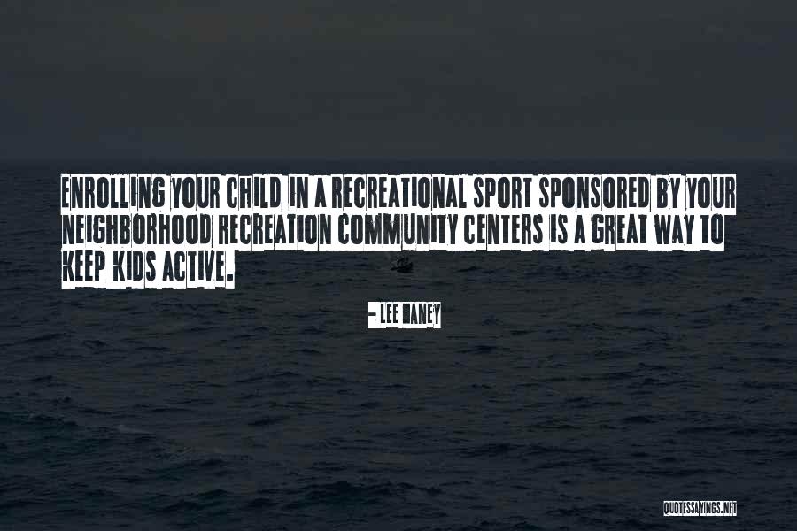 Active Kids Quotes By Lee Haney Active Kids Quotes By Lee Haney