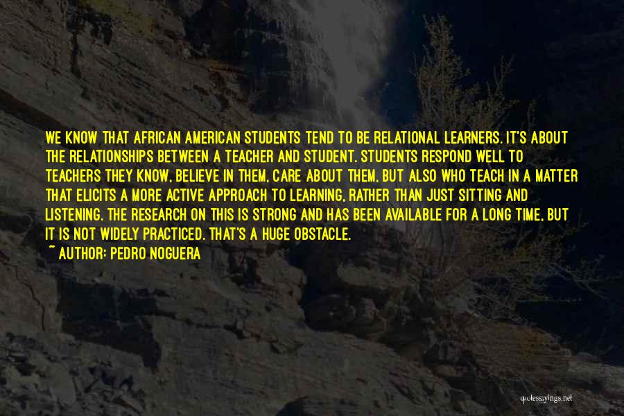 Active Learners Quotes By Pedro Noguera