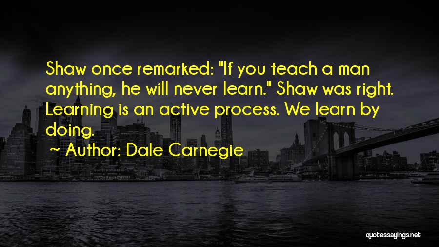 Active Learning Quotes By Dale Carnegie