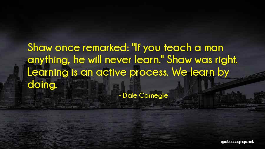 Active Learning Quotes By Dale Carnegie Active Learning Quotes By Dale Carnegie